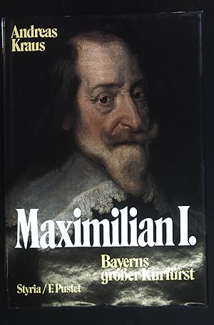 Bild des Verkufers fr Maximilian I. : Bayerns grosser Kurfrst. zum Verkauf von books4less (Versandantiquariat Petra Gros GmbH & Co. KG)