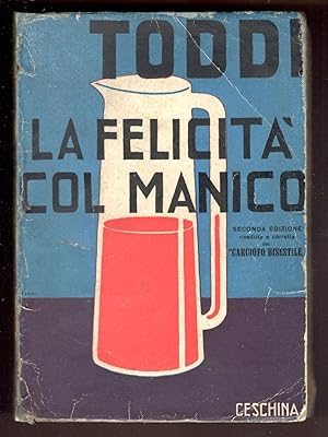 Seller image for La felicit col manico. Seconda edizione riveduta e ampliata del "Carciofo bisestile" for sale by Libreria antiquaria Atlantis (ALAI-ILAB)