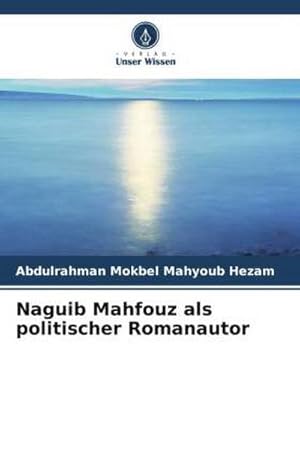 Imagen del vendedor de Naguib Mahfouz als politischer Romanautor a la venta por BuchWeltWeit Ludwig Meier e.K.