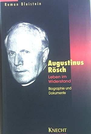 Bild des Verkufers fr Augustinus Rsch : Leben im Widerstand ; Biographie und Dokumente. Roman Bleistein zum Verkauf von books4less (Versandantiquariat Petra Gros GmbH & Co. KG)