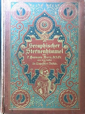 Seller image for Seraphischer Sternenhimmel. Eine Legende fr alle in Kloster und Welt, besonders fr die Mitglieder des dritten Ordens und die es werden wollen. Dazu die hl. Relge des III. Ordens und die Statuten und Gebete des Vereins der christlichen Familie. for sale by books4less (Versandantiquariat Petra Gros GmbH & Co. KG)