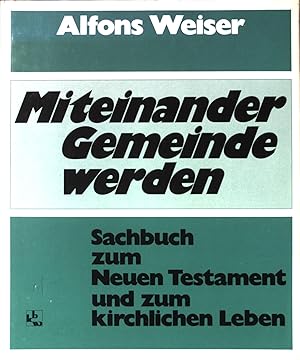 Seller image for Miteinander Gemeinde werden : Sachbuch zum Neuen Testament u. zum kirchl. Leben. for sale by books4less (Versandantiquariat Petra Gros GmbH & Co. KG)