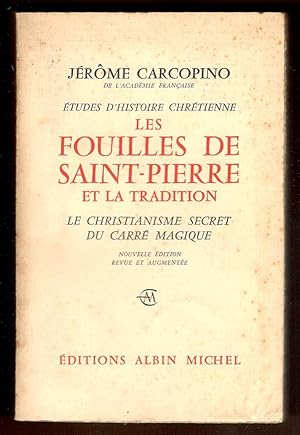 Les Fouilles de Saint-Pierre et la tradition. Le christianisme secret du carré magique. Nouvelle ...