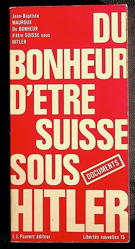 Image du vendeur pour Du bonheur d'tre Suisse sous Hitler mis en vente par LibrairieLaLettre2