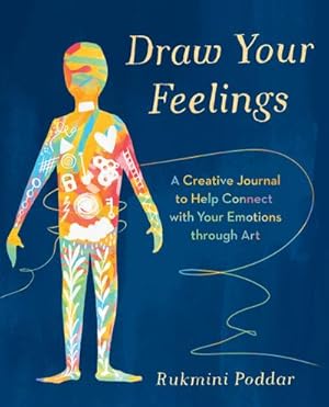 Imagen del vendedor de Draw Your Feelings : A Creative Journal to Help Connect with Your Emotions through Art a la venta por AHA-BUCH GmbH