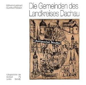 Seller image for Die Gemeinden des Landkreises Dachau. Kulturgeschichte des Dachauer Landes. Band 2. for sale by Antiquariat im Kloster