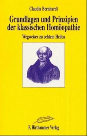 Bild des Verkufers fr Grundlagen und Prinzipien der klassischen Homopathie: Wegweiser zu echtem Heilen zum Verkauf von Studibuch