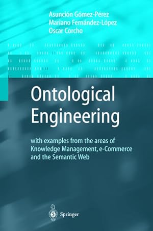 Imagen del vendedor de Ontological Engineering: with examples from the areas of Knowledge Management, e-Commerce and the Semantic Web. First Edition (Advanced Information and Knowledge Processing) a la venta por Studibuch