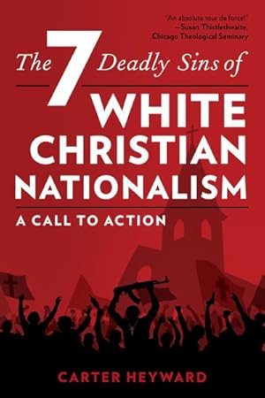 Seller image for Seven Deadly Sins of White Christian Nationalism : A Call to Action for sale by GreatBookPrices