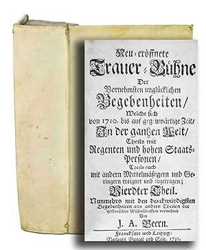 Bild des Verkufers fr Neu-erffnete Trauer-Bhne Der vornehmsten unglcklichen Begebenheiten, welche sich in dem vergangenen Seculo von 1710 bis auf gegenwrtige Zeit. In der gantzen Welt, Theils mit Regenten, und hohen Staats-Personen, Theils auch mit andern Mittelmssigen und Geringern ereignet und zugetragen. Vierdter Theil. zum Verkauf von Harteveld Rare Books Ltd.