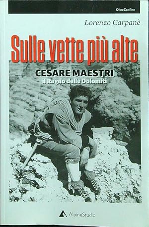 Sulle vette piu' alte. Cesare Maestri