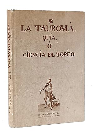 Imagen del vendedor de La tauromaquia o ciencia del toreo. (Obra utilsima para los toreros de profesin, para los aficionados, y toda clase de sugetos que gustan de Toros en dos partes). a la venta por Librera Berceo (Libros Antiguos)