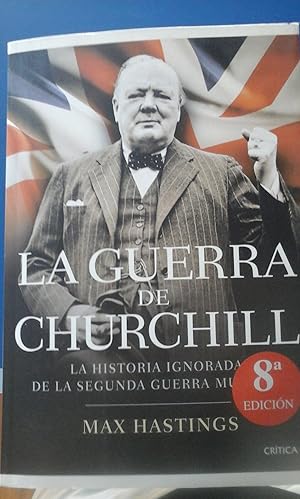 Seller image for LA GUERRA DE CHURCHIL. La historia ignorada de la Segunda Guerra Mundial (Barcelona, 2012) for sale by Multilibro