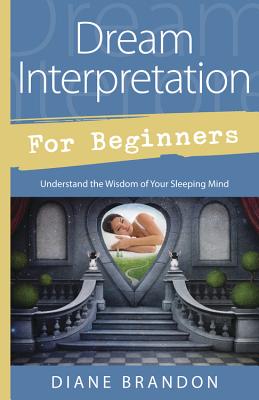 Immagine del venditore per Dream Interpretation for Beginners: Understand the Wisdom of Your Sleeping Mind (Paperback or Softback) venduto da BargainBookStores