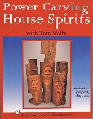 Seller image for Power Carving House Spirits With Tom Wolfe : A Schiffer Book for Woodcarvers for sale by GreatBookPrices