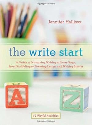Image du vendeur pour The Write Start: A Guide to Nurturing Writing at Every Stage, from Scribbling to Forming Letters and Writing Stories mis en vente par WeBuyBooks