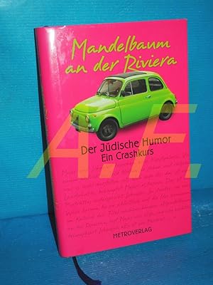 Bild des Verkufers fr Mandelbaum an der Riviera : der jdische Humor , ein Crashkurs zum Verkauf von Antiquarische Fundgrube e.U.