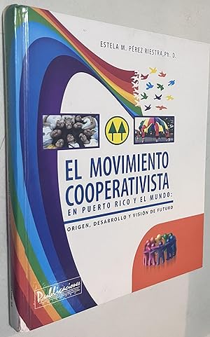 Seller image for EL MOVIMIENTO COOPERATIVISTA EN PUERTO RICO Y EL MUNDO: ORIGEN, DESARROLLO Y VISION DE FUTURO for sale by Once Upon A Time