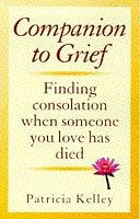 Seller image for Companion To Grief: Finding Consolation When Someone You Love Has Died for sale by WeBuyBooks