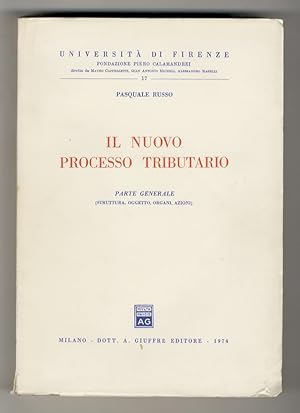 Il nuovo processo tributario. Parte generale. (Struttura, oggetto, organi, azioni).