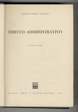 Diritto amministrativo. Volume primo [- volume secondo].