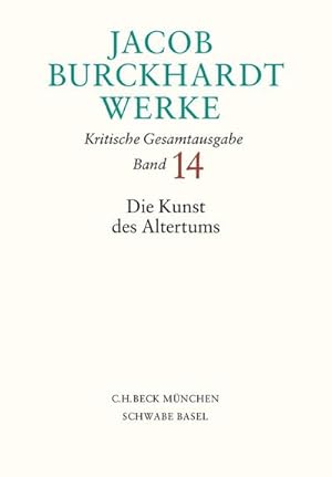 Seller image for Jacob Burckhardt Werke Bd. 14: Die Kunst des Altertums for sale by BuchWeltWeit Ludwig Meier e.K.