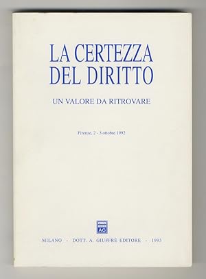 Certezza (La) del diritto. Un valore da ritrovare. Firenze, 2 - 3 ottobre 1992.