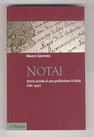 Immagine del venditore per Notai. Storia sociale di una professione in Italia (1861-1940) venduto da Libreria Oreste Gozzini snc