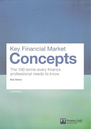 Imagen del vendedor de Key Financial Market Concepts: The 100 terms every finance professional needs to know (2nd Edition) (Financial Times Series) a la venta por WeBuyBooks
