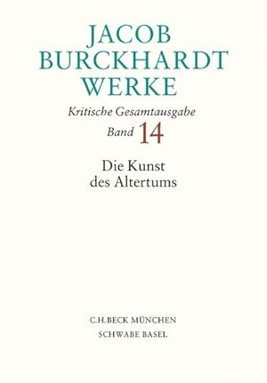 Bild des Verkufers fr Jacob Burckhardt Werke Bd. 14: Die Kunst des Altertums zum Verkauf von AHA-BUCH GmbH