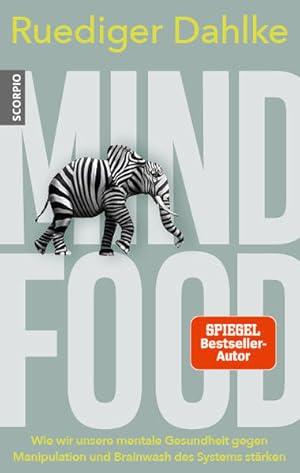 Mind Food. Wie wir unsere mentale Gesundheit gegen Manipulation und Brainwash des Systems stärken.