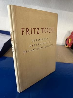 Bild des Verkufers fr Fritz Todt - Der Mensch, Der Ingenieur, Der Nationalsozialist zum Verkauf von Bchersammelservice Steinecke