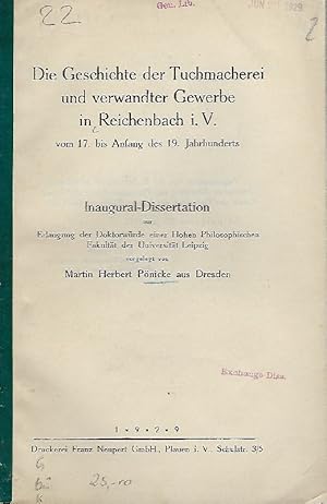 Bild des Verkufers fr Die Geschichte der Tuchmacherei und verwandter Gewerbe in Reichenbach i. V. v. 17. bis Anfang d. 19. Jahrhunderts zum Verkauf von Antiquariat Lcke, Einzelunternehmung