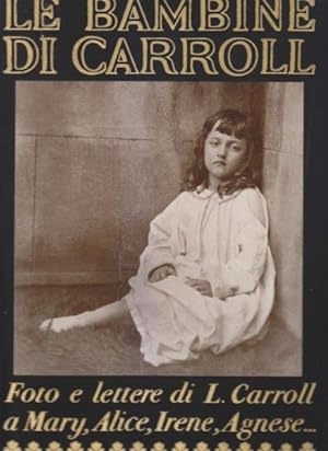 Seller image for Le bambine di Carroll. Foto e lettere di Lewis Carroll for sale by i libri di Prospero (ILAB - ALAI)