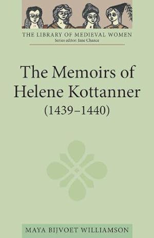 Image du vendeur pour The Memoirs of Helene Kottanner (1439-1440): Translated from the German With Introduction, Interpretative Essay and Notes (Library of Medieval Women) mis en vente par WeBuyBooks