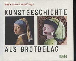 Kunstgeschichte als Brotbelag. Marie Sophie Hingst (Hg.)