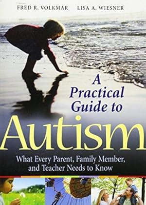 Seller image for Practical Guide To Autism: What Every Parent, Family Member, and Teacher Needs to Know for sale by WeBuyBooks