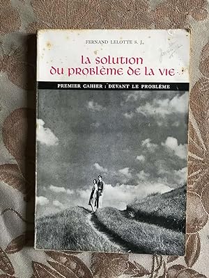 Seller image for La solution du PROBLME DE LA VIE - PREMIER CAHIER : DEVANT LE PROBLEME for sale by Dmons et Merveilles