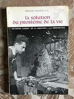 Imagen del vendedor de La solution du PROBLME DE LA VIE - DEUXIME CAHIER : DE LA CREATION A LA REDEMPTION a la venta por Dmons et Merveilles