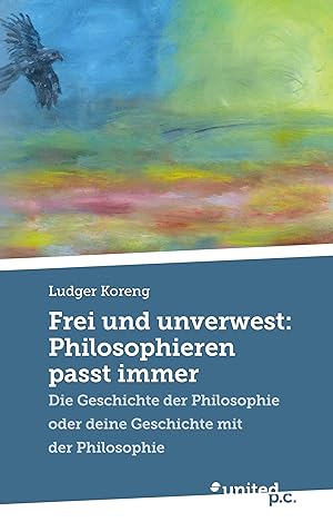 Seller image for Frei und unverwest: Philosophieren passt immer for sale by moluna