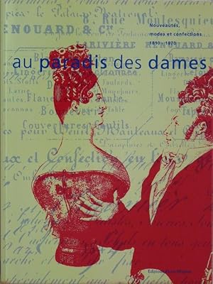 Seller image for "Au paradis des dames" : nouveauts, modes et confections : 1810-1870 : [exposition, Paris, Muse de la mode et du costume, 27 janvier-25 avril 1993] for sale by Papier Mouvant