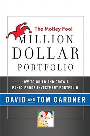 Imagen del vendedor de The Motley Fool Million Dollar Portfolio: How to Build and Grow a Panic-Proof Investment Portfolio a la venta por WeBuyBooks