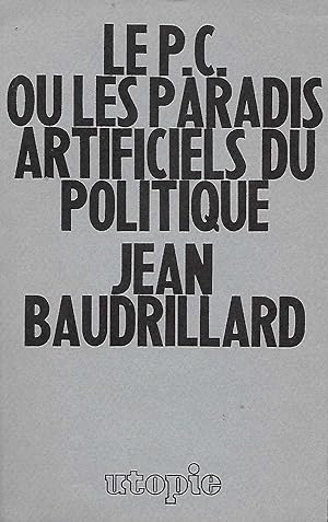 Le P.C. ou les paradis artificiels du politique.