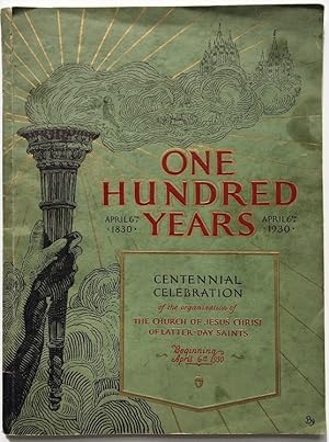 One Hundred Years, 1830-1930: Centennial Celebration of the Organization of The Church of Jesus C...