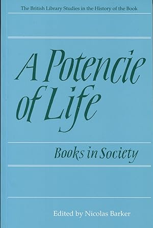 A Potencie of Life: Books in Society; The Clark Lectures, 1986-1987