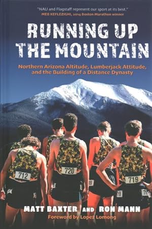 Seller image for Running Up the Mountain : Northern Arizona Altitude, Lumberjack Attitude, and the Building of a Distance Dynasty for sale by GreatBookPrices