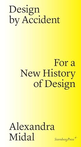Bild des Verkufers fr Design by Accident : For a New History of Design zum Verkauf von GreatBookPrices