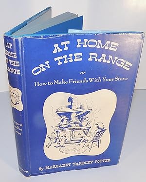 Immagine del venditore per AT HOME ON THE RANGE or How to make friends with your stove (1st, 1947) venduto da Librairie Montral