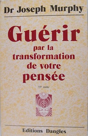 Bild des Verkufers fr Gurir par la transformation de votre pense. zum Verkauf von Philippe Lucas Livres Anciens