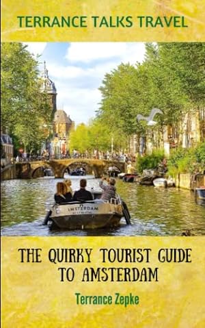 Seller image for TERRANCE TALKS TRAVEL: The Quirky Tourist Guide to Amsterdam for sale by ICTBooks